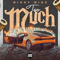 Miggy Migz – Too Much