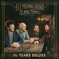 Eli Young Band – 10,000 Towns [10 Years Deluxe]