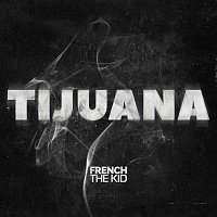French The Kid – Tijuana