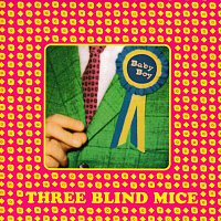 Three Blind Mice – Baby Boy