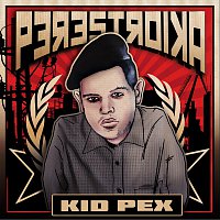 Kid Pex – Perestroika