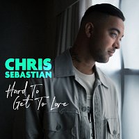Chris Sebastian – Hard To Get To Love