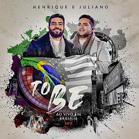 Henrique & Juliano – To Be [Ao Vivo Em Brasília EP3]