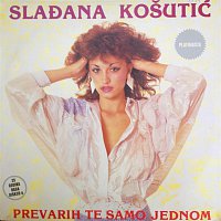 Sladjana Kosutic – Prevarih te samo jednom