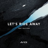Avicii, Elle King – Let's Ride Away