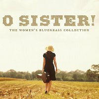 Různí interpreti – O Sister! The Women's Bluegrass Collection