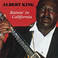 Albert King – Rainin' In California