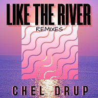 Chel Drup – Like the River (Remixes)