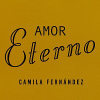 Camila Fernández – Amor Eterno