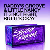 Daddy's Groove & Little Nancy – It's Not Right, But It's Okay