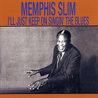 Memphis Slim – I'll Just Keep Singin' The Blues