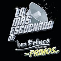 Los Primos De Durango, Los Primos MX – Lo Más Escuchado De