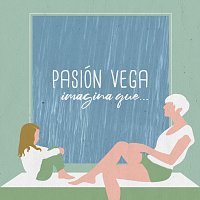 Pasión Vega – Imagina Que...