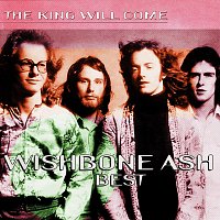 Wishbone Ash – The King Will Come - Wishbone Ash - Best