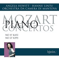 Angela Hewitt, Orchestra da Camera di Mantova, Hannu Lintu – Mozart: Piano Concertos Nos. 17 & 27