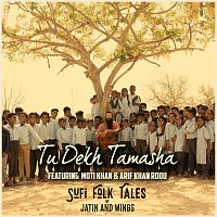 Jatin and Wings, Moti Khan, Arif Khan Rodu – Tu Dekh Tamasha