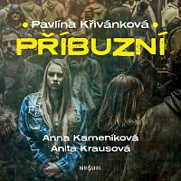 Anna Kameníková, Anita Krausová – Křivánková: Příbuzní