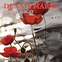 Dennis Marsh – Lest We Forget
