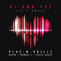 Play-N-Skillz, Wisin, Frankie J & Leslie Grace – Si una Vez (If I Once)