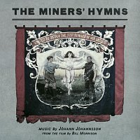 Jóhann Jóhannsson – The Miners’ Hymns [Original Soundtrack]
