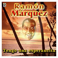 Ramón Marquez – Tengo Una Esperancita