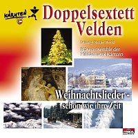 Doppelsextett Velden – Weihnachtslieder - so schon wie ihre Zeit