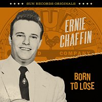 Ernie Chaffin – Sun Records Originals: Born To Lose