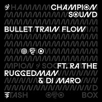 Champion Sound – Bullet Train Flow (feat. R.A. The Rugged Man)