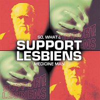 Support Lesbiens – Medicineman / So What
