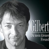 Gilbert – Du mein kleiner Freund