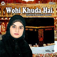 Huriya Rafeeq Qadri – Wohi Khuda Hai, Vol. 10