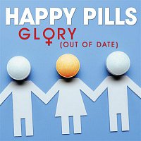 Happy Pills – Glory (Out Of Date)