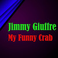 Jimmy Giuffre – My Funny Crab