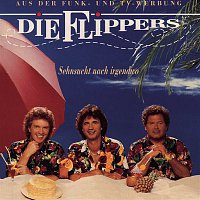 Die Flippers – Sehnsucht nach irgendwo