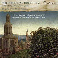 The Clerks' Group & Edward Wickham – The Essential Ockeghem