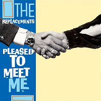 The Replacements – Pleased To Meet Me