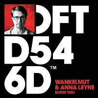 Wankelmut & Anna Leyne – Show You (Club Mix)