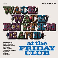 WACK WACK RHYTHM BAND – At The Friday Club