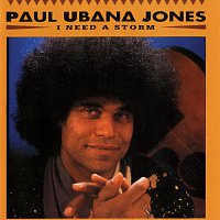 Paul Ubana Jones – I Need A Storm