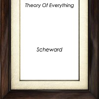 Scheward – Theory Of Everything
