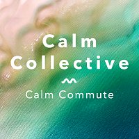 Calm Collective – Calm Commute