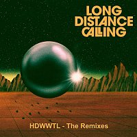 Long Distance Calling – HDWWTL - The Remixes