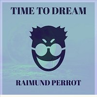 Raimund Perrot – Time to Dream
