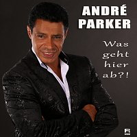 Andre Parker – Was geht hier ab