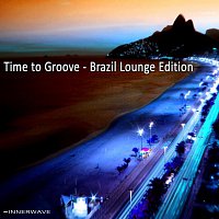 Různí interpreti – Time to Groove - Brazil Lounge Edition