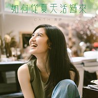 Cath Wong – Ru He Cong Xia Tian Huo Guo Lai