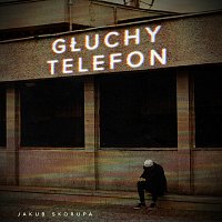 Jakub Skorupa – Głuchy telefon