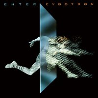 Cybotron – Enter [Deluxe Edition]