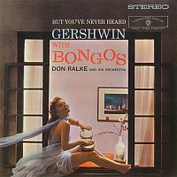 Don Ralke – But You've Never Heard Gershwin with Bongos