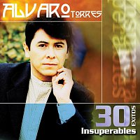 Alvaro Torres – 30 Exitos Insuperables